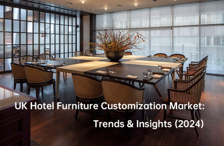 UK Hotel Furniture Customization Market Trends.jpg